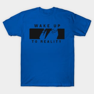 wake up to reality 2 T-Shirt